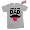 i love my dad Exclusive T-shirt