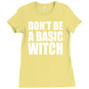 don&rsquo;t be a basic witch Ladies Fitted T-Shirt