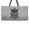 Queens Are Born In November Weekender Totes