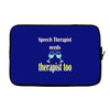 speech therapist needs wine therapy too Laptop sleeve