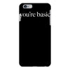 you are basic iPhone 6/6s Plus Case