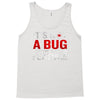 it's not a bug Tank Top