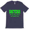 bacteria it's the only culture some people have t shirt T-Shirt