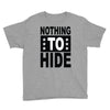nothing to hide Youth Tee