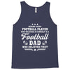 Behind Every Football Player Who Believes in Himself is a Football Dad Tank Top