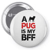a pug is my bff Pin-back button