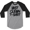 last clean t shirt 3/4 Sleeve Shirt