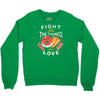 fight for the things you love pizza donuts Crewneck Sweatshirt