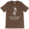 in cat years i'm dead T-Shirt