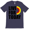 live for today T-Shirt