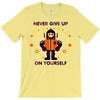 never give up T-Shirt