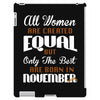 all women are created equal but only the best are born in november iPad 3 and 4 Case