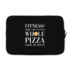 fitness? more like fitness whole pizza inside my mouth Laptop sleeve