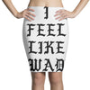 I FEEL LIKE DWADE Pencil Skirts