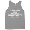 sarcasm now loading Tank Top
