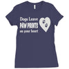 dogs leave paw prints on your heart Ladies Fitted T-Shirt