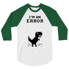I'm an Error 3/4 Sleeve Shirt