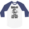 Back Off I Have A Crazy Grandfather And I am not Afraid To Use Him 3/4 Sleeve Shirt