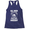 All Men Are Created Equal But Only the Best Are Born In January Racerback Tank