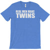 real men make twins T-Shirt