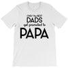 Only the Best Dads get Promoted to Papa T-Shirt