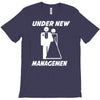 under new management funny T-Shirt