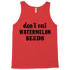 Don't Eat Watermelon Seeds Tank Top