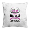 all women created equal but the best born in October Throw Pillow