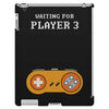 Waiting for Player 3 Gamer iPad 3 and 4 Case