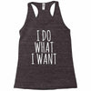 i do what i want Racerback Tank