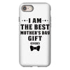 I Am The Best Mother's Day Gift Ever iPhone 8