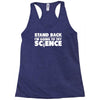 stand back i'm going to try science Racerback Tank