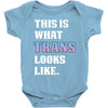 This is What Trans Looks Like Baby Bodysuit