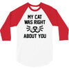 my cat was right 3/4 Sleeve Shirt
