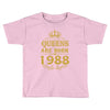 queens are born in 1988 Toddler T-shirt