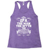 Opa The Man The Myth The Legend Racerback Tank
