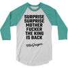 Surprise Surprise Mother Fucker The King Is Back 3/4 Sleeve Shirt