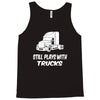 still plays with trucks Tank Top