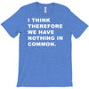 i think, therefore T-Shirt