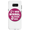 I WAS NORMAL 3 DOGS Samsung Galaxy S8