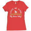 leave me talking to my horse today Ladies Fitted T-Shirt