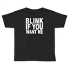 blink if you want me (2) Toddler T-shirt