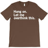 Hang on. Let me overthink this. T-Shirt