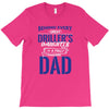 Behind Every Great Driller's Daughters Is A Truly Amazing Dad T-Shirt