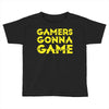 Gamers Gonna Game Toddler T-shirt