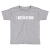 i want to cry now Toddler T-shirt