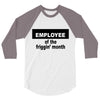 employee of the friggin month 3/4 Sleeve Shirt