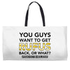 You Guys Want To Get Rufus Back Or What Sametimeless Weekender Totes