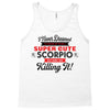 i never dreamed i'd grow up to be a super cute scorpio but here i am k Tank Top