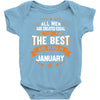 All Men Created Equal But The Best Born In January Baby Onesie